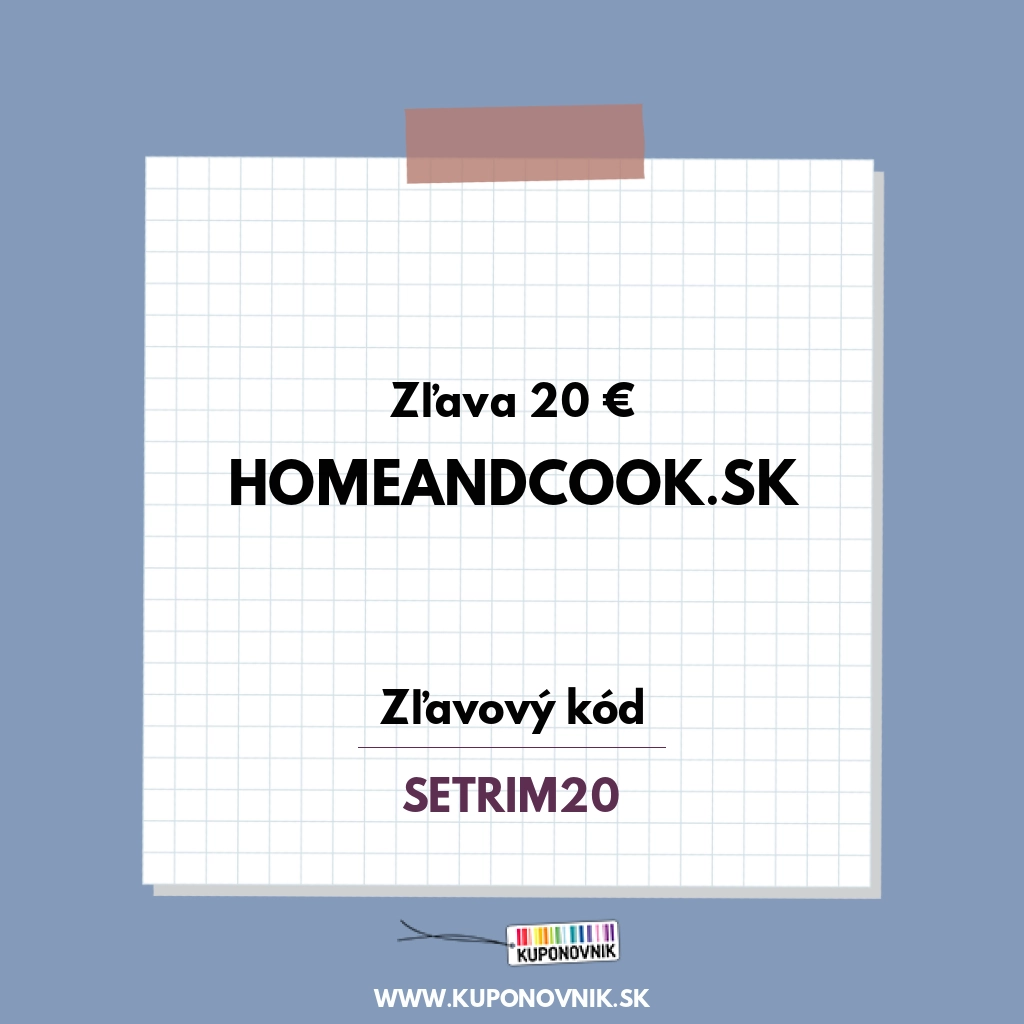 Homeandcook.sk zľavový kód - Zľava 20 €