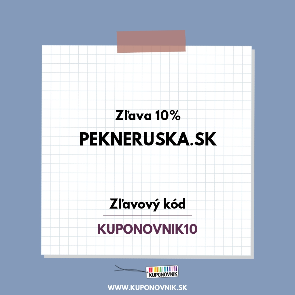 Pekneruska.sk zľavový kód - Zľava 10%