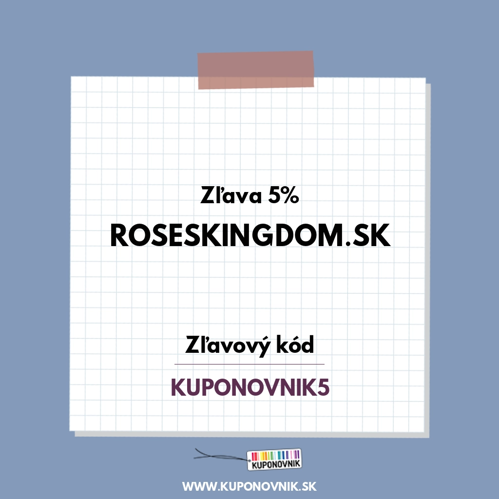 Roseskingdom.sk zľavový kód - Zľava 5%